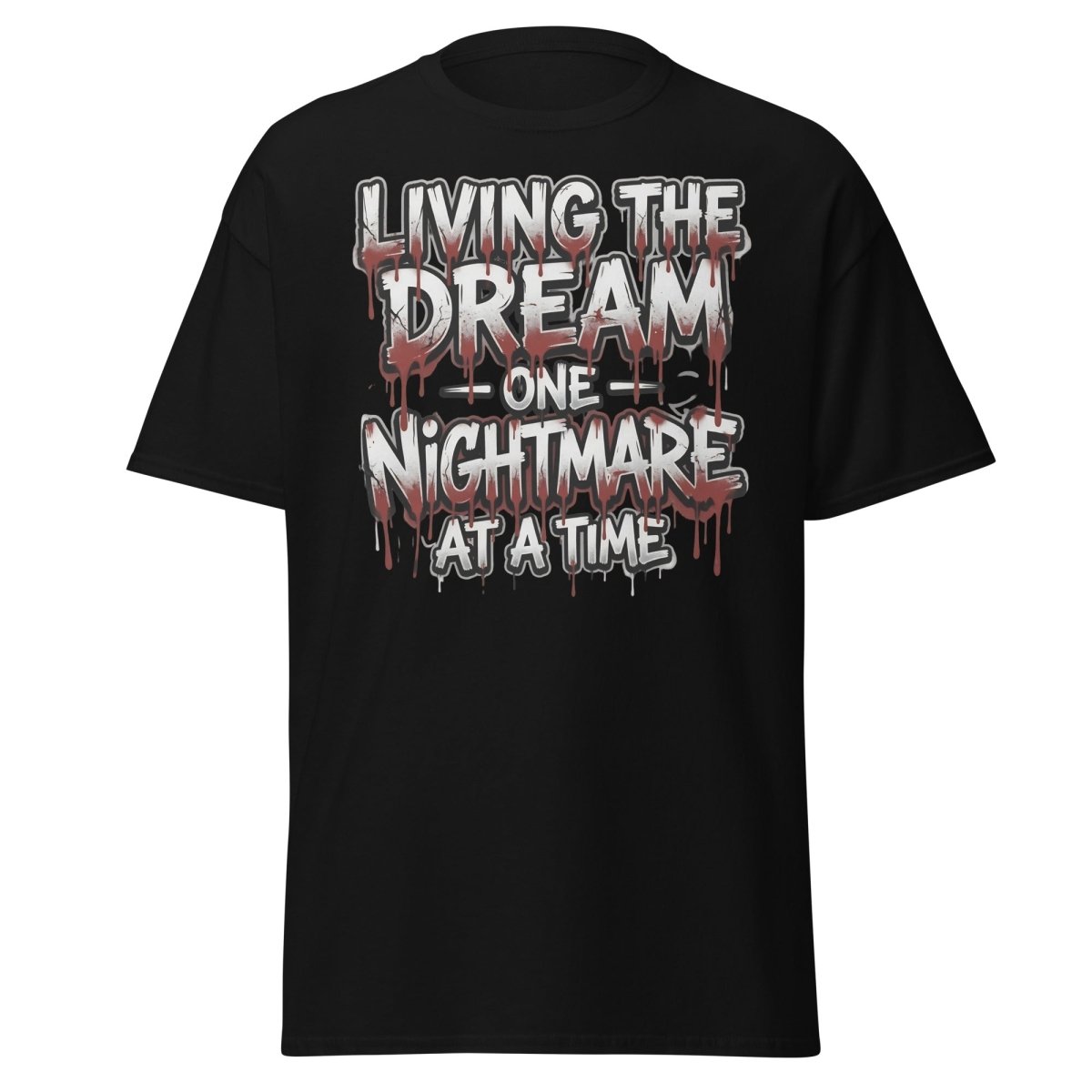 Living the Dream One Nightmare at a Time T-Shirt - Black - TeeRipple