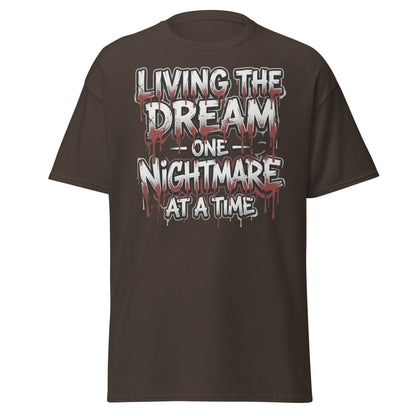 Living the Dream One Nightmare at a Time T-Shirt - Dark Chocolate - TeeRipple
