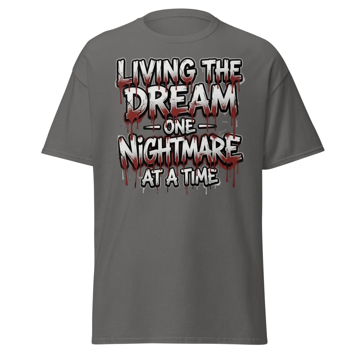 Living the Dream One Nightmare at a Time T-Shirt - Charcoal - TeeRipple