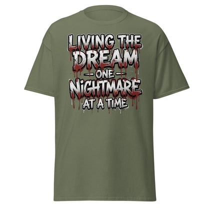 Living the Dream One Nightmare at a Time T-Shirt - Military Green - TeeRipple
