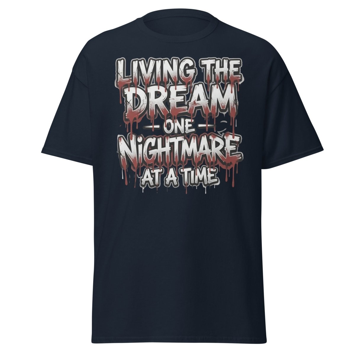 Living the Dream One Nightmare at a Time T-Shirt - Navy - TeeRipple