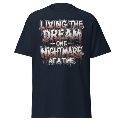 Living the Dream One Nightmare at a Time T-Shirt - Navy - TeeRipple