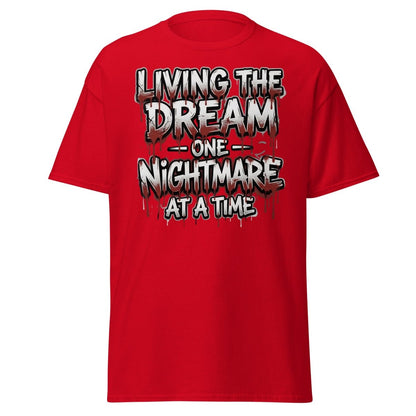 Living the Dream One Nightmare at a Time T-Shirt - Red - TeeRipple