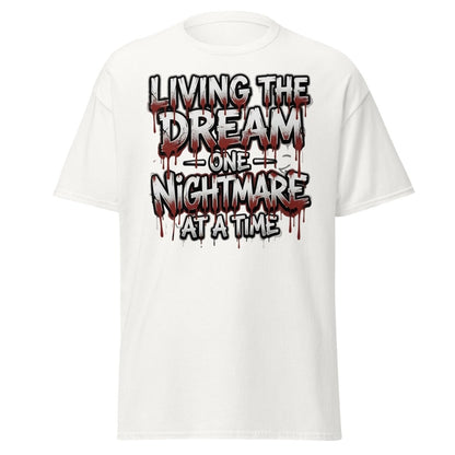 Living the Dream One Nightmare at a Time T-Shirt - White - TeeRipple