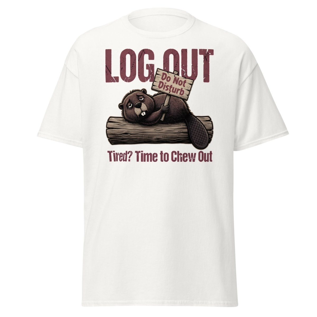 Log Out Tired Beaver Do Not Disturb Funny T-Shirt - White - TeeRipple