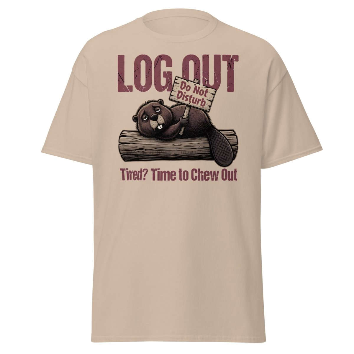Log Out Tired Beaver Do Not Disturb Funny T-Shirt - Sand - TeeRipple