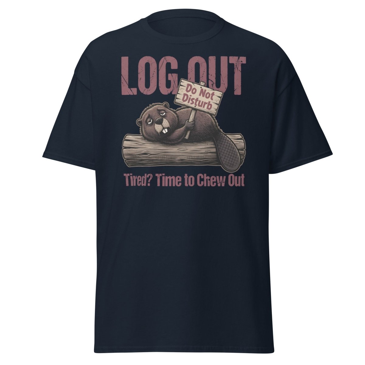 Log Out Tired Beaver Do Not Disturb Funny T-Shirt - Navy - TeeRipple