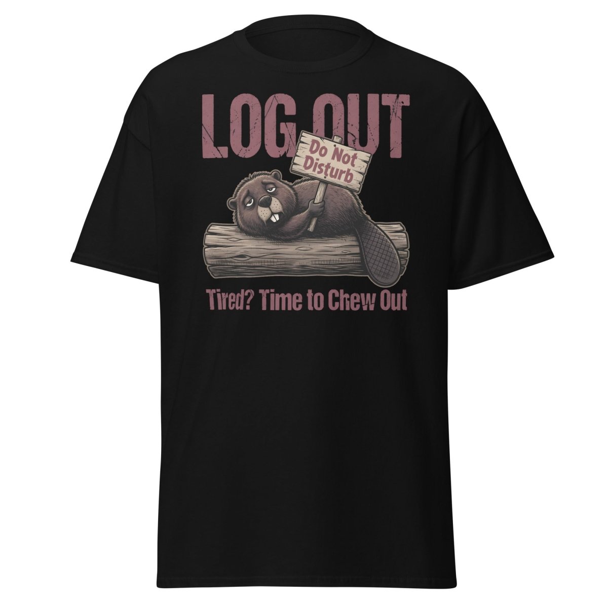 Log Out Tired Beaver Do Not Disturb Funny T-Shirt - Black - TeeRipple
