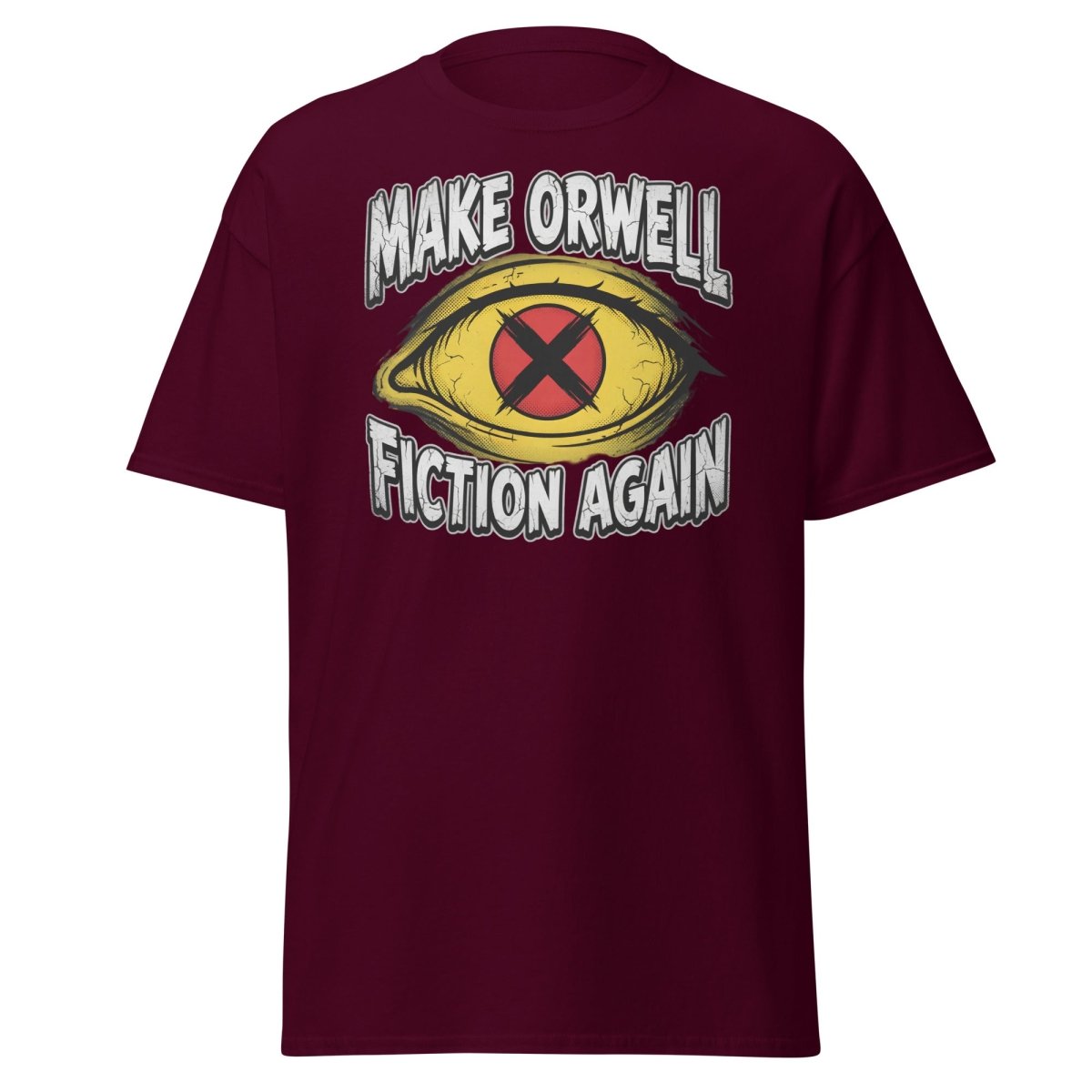 Make Orwell Fiction Again T-Shirt - 1984 Surveillance Eye Tee - Maroon - TeeRipple