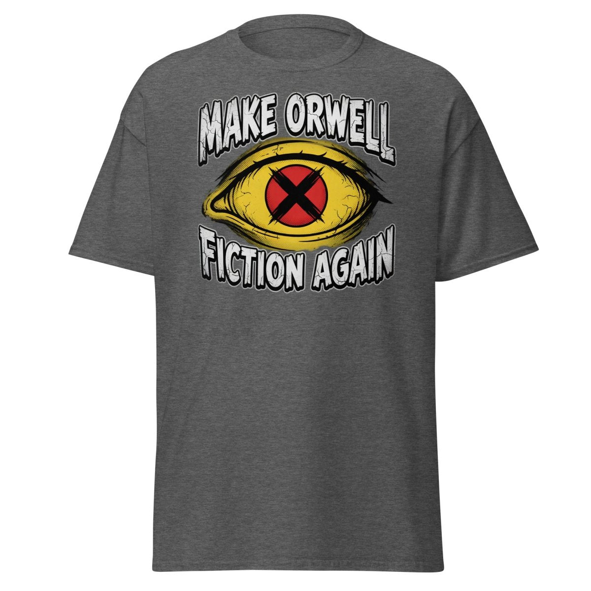 Make Orwell Fiction Again T-Shirt - 1984 Surveillance Eye Tee - Dark Heather - TeeRipple