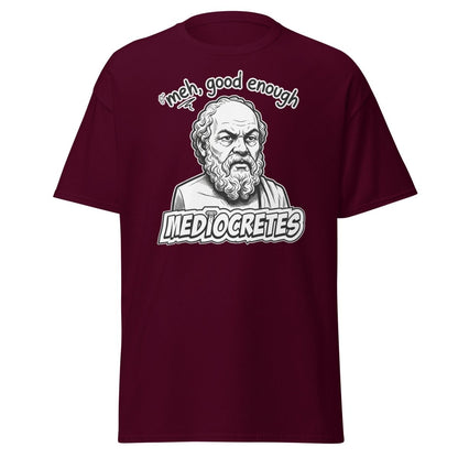 Mediocrates "Meh, Good Enough" Funny Socrates T-Shirt - Maroon - TeeRipple