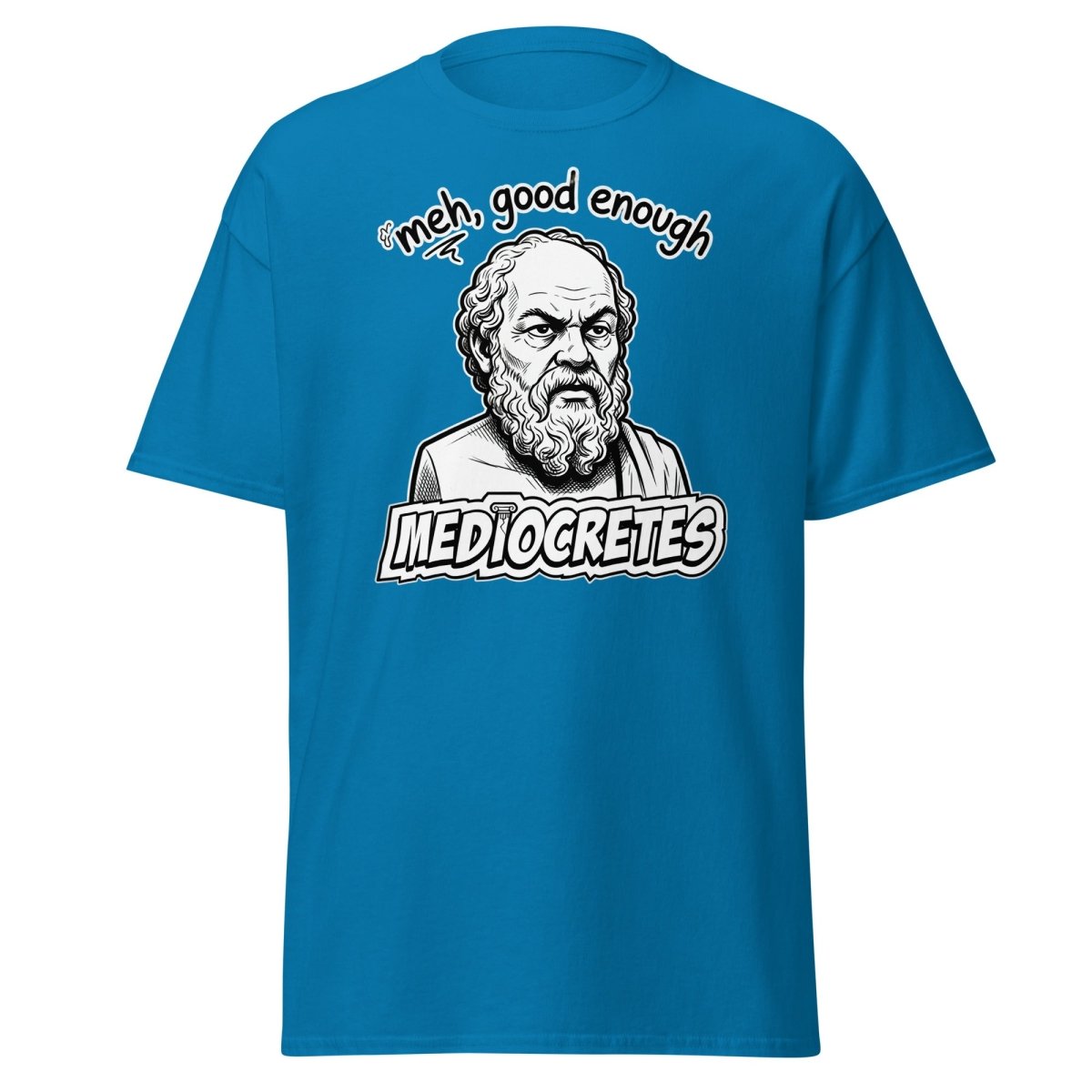 Mediocrates "Meh, Good Enough" Funny Socrates T-Shirt - Sapphire - TeeRipple