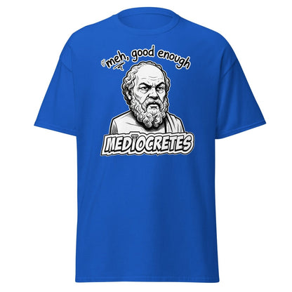 Mediocrates "Meh, Good Enough" Funny Socrates T-Shirt - Royal - TeeRipple