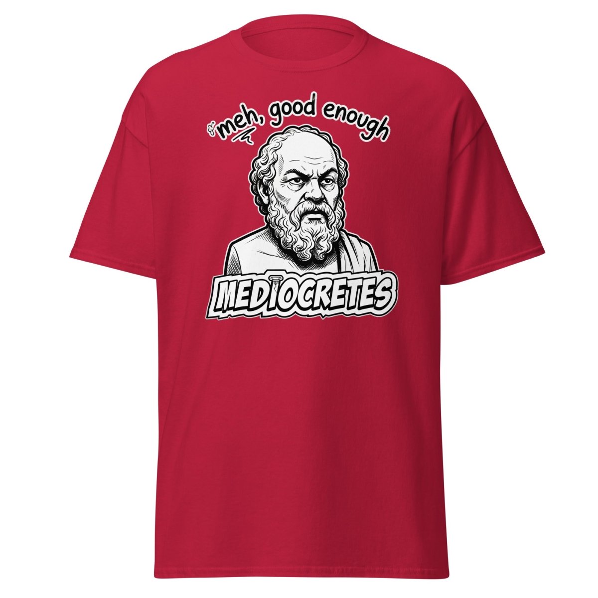 Mediocrates "Meh, Good Enough" Funny Socrates T-Shirt - Cardinal - TeeRipple