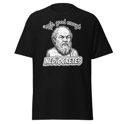 Mediocrates "Meh, Good Enough" Funny Socrates T-Shirt - Black - TeeRipple