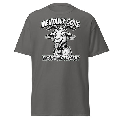 Mentally Gone Physically Present Goat T-Shirt | Funny Sarcastic Tee - Charcoal - TeeRipple