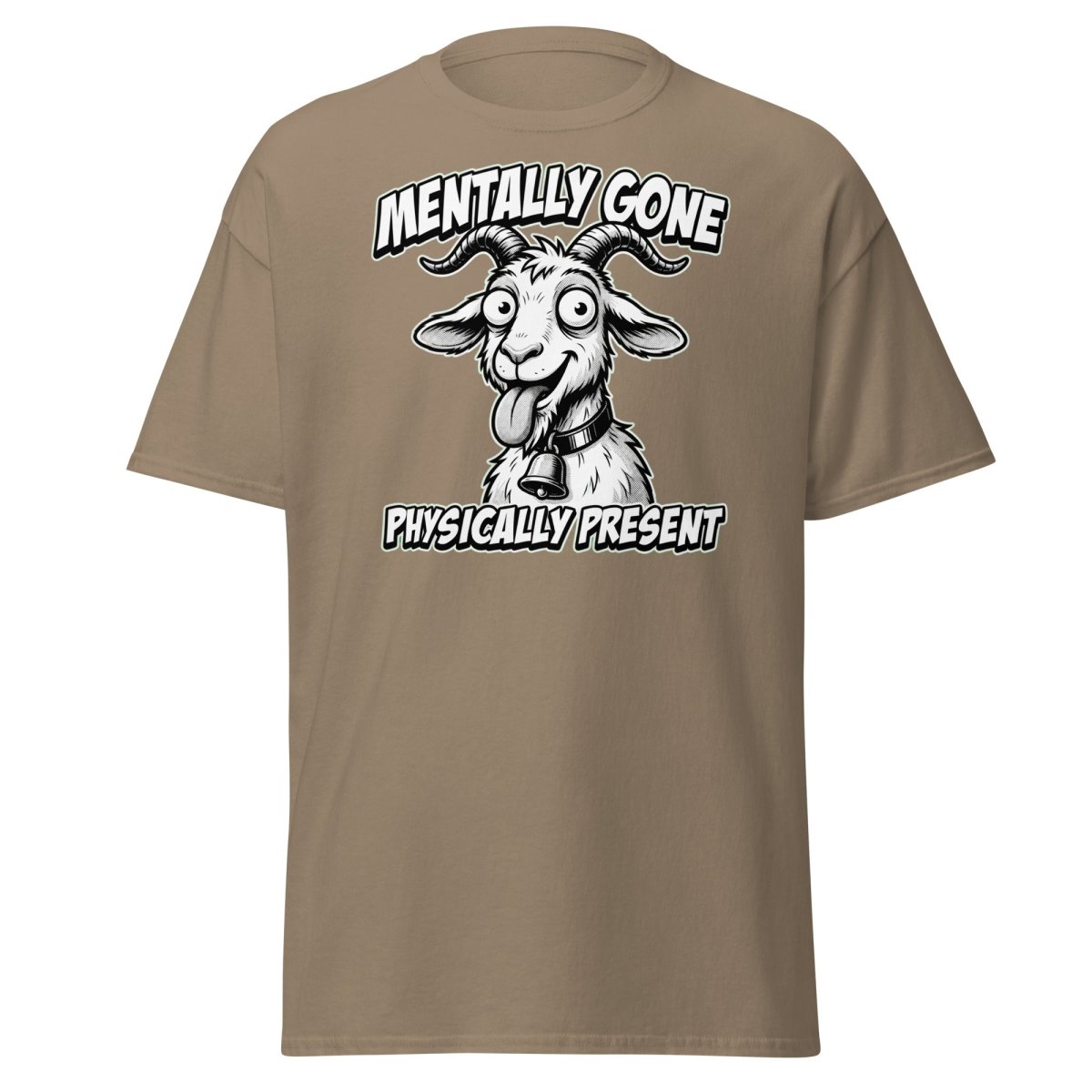 Mentally Gone Physically Present Goat T-Shirt | Funny Sarcastic Tee - Brown Savana - TeeRipple