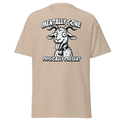 Mentally Gone Physically Present Goat T-Shirt | Funny Sarcastic Tee - Sand - TeeRipple