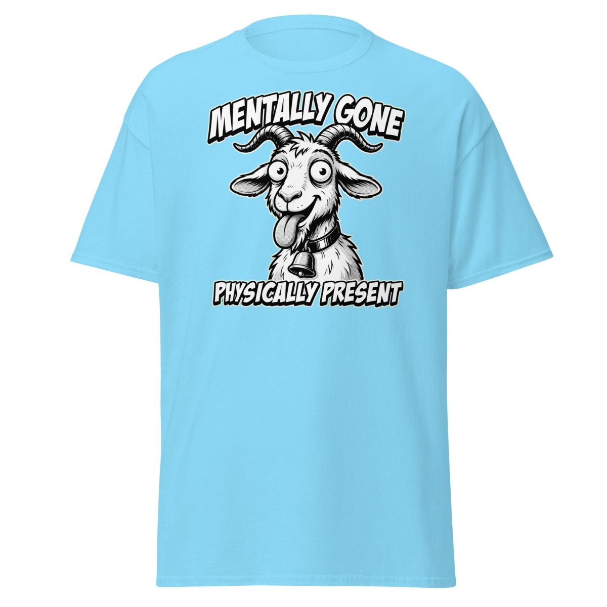 Mentally Gone Physically Present Goat T-Shirt | Funny Sarcastic Tee - Sky - TeeRipple