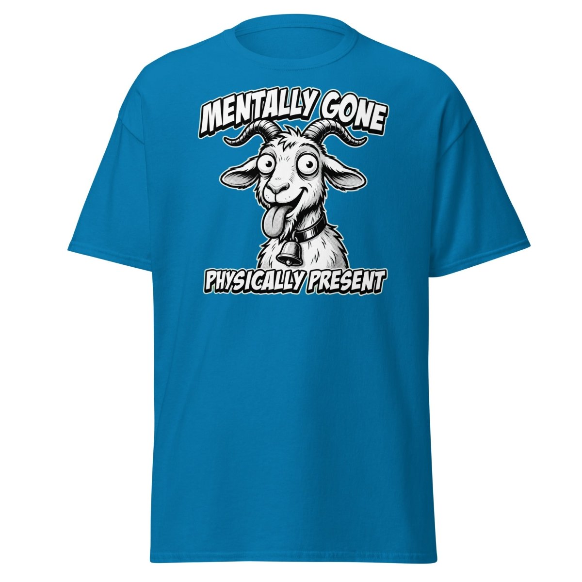 Mentally Gone Physically Present Goat T-Shirt | Funny Sarcastic Tee - Sapphire - TeeRipple