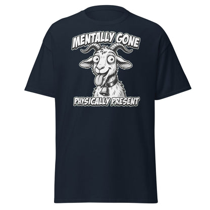 Mentally Gone Physically Present Goat T-Shirt | Funny Sarcastic Tee - Navy - TeeRipple