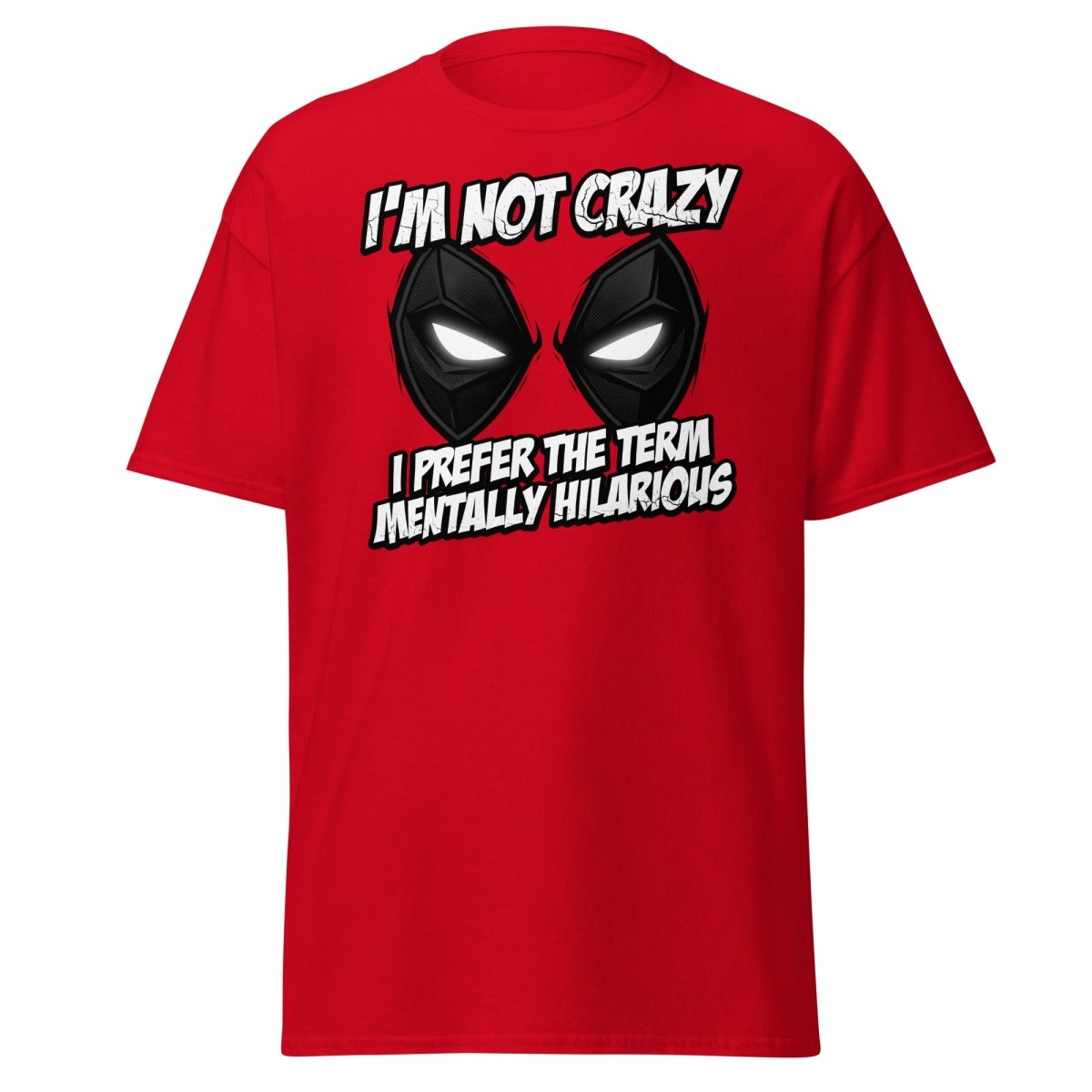 Mentally Hilarious T-Shirt - I'm Not Crazy Funny Comic Tee - Red - TeeRipple