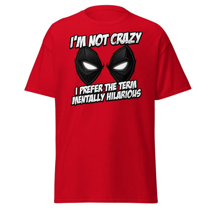 Mentally Hilarious T-Shirt - I'm Not Crazy Funny Comic Tee - Red - TeeRipple