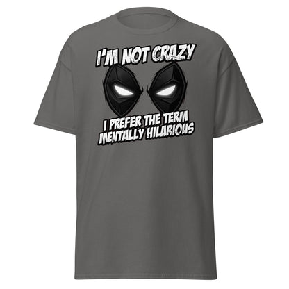 Mentally Hilarious T-Shirt - I'm Not Crazy Funny Comic Tee - Charcoal - TeeRipple