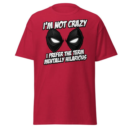 Mentally Hilarious T-Shirt - I'm Not Crazy Funny Comic Tee - Cardinal - TeeRipple