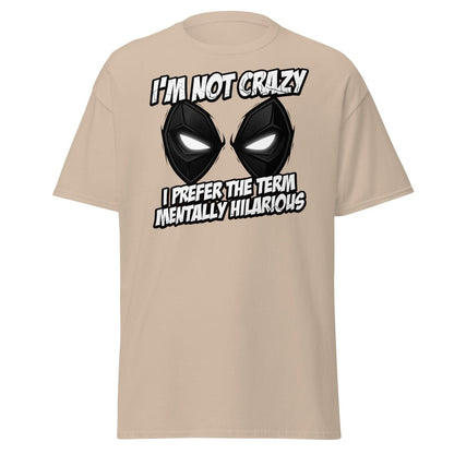 Mentally Hilarious T-Shirt - I'm Not Crazy Funny Comic Tee - Sand - TeeRipple