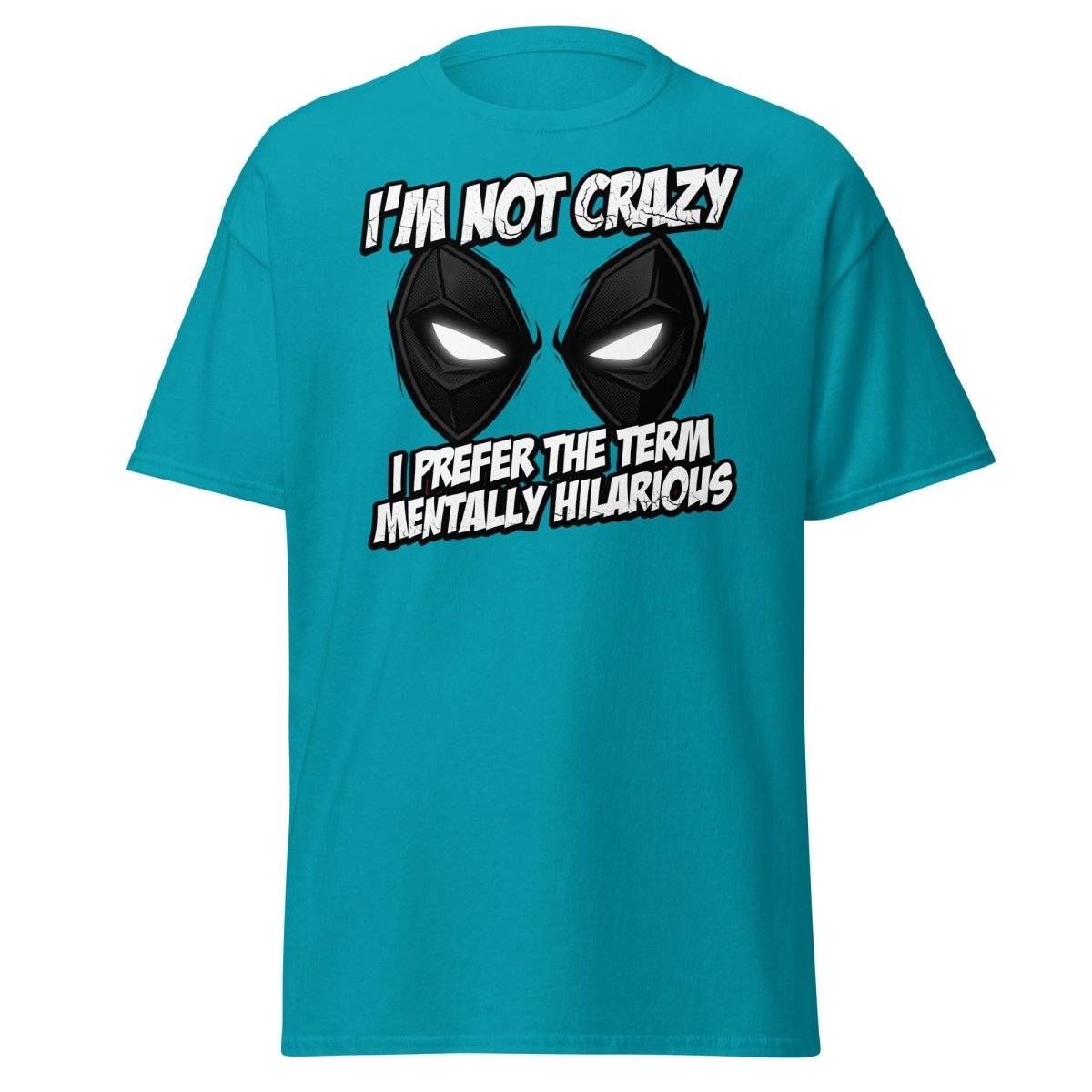 Mentally Hilarious T-Shirt - I'm Not Crazy Funny Comic Tee - Tropical Blue - TeeRipple