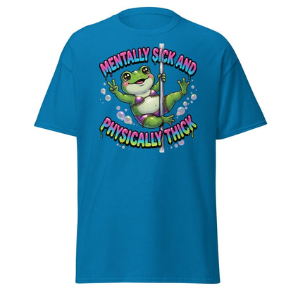 Mentally Sick & Physically Thick Frog T-Shirt - Sapphire - TeeRipple