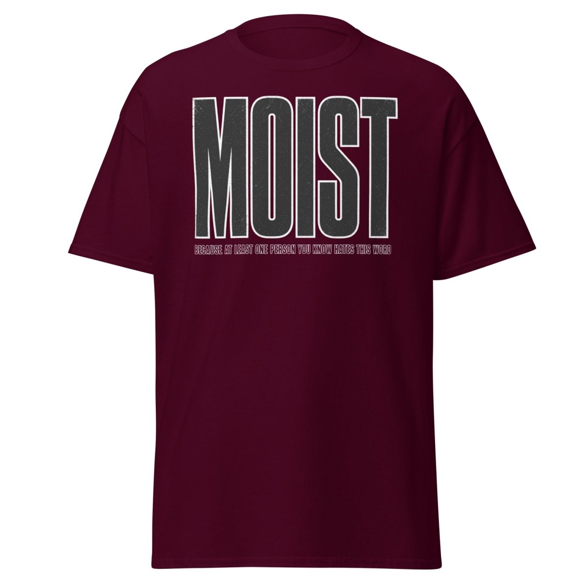 MOIST Funny Graphic Tee – Word Everyone Hates - Maroon - TeeRipple
