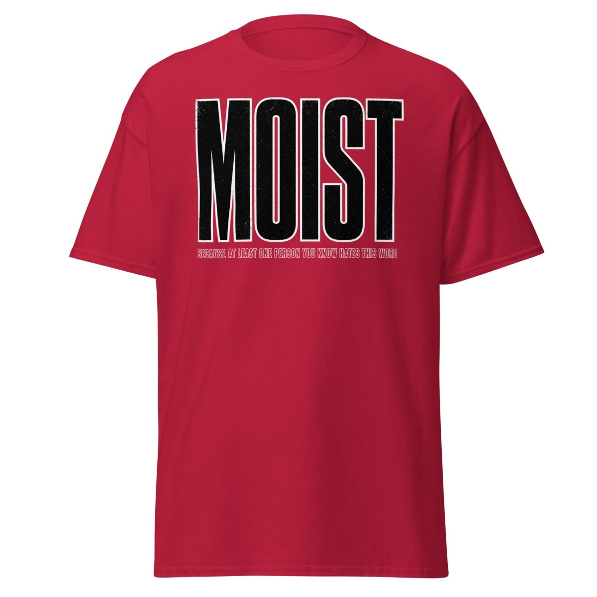 MOIST Funny Graphic Tee – Word Everyone Hates - Cardinal - TeeRipple