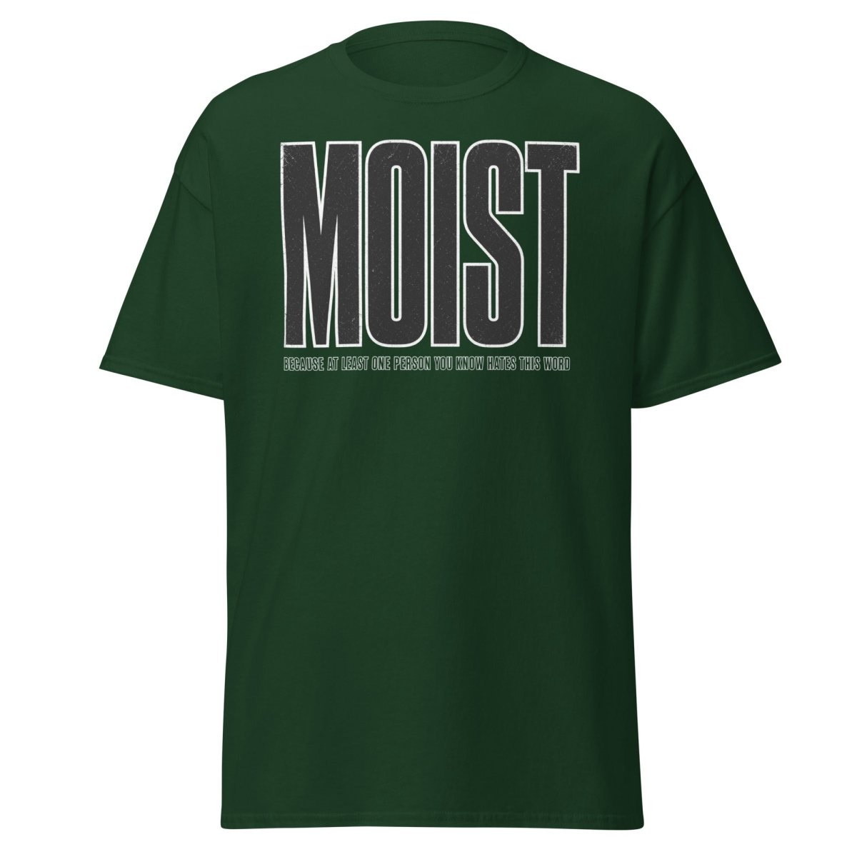 MOIST Funny Graphic Tee – Word Everyone Hates - Forest Green - TeeRipple