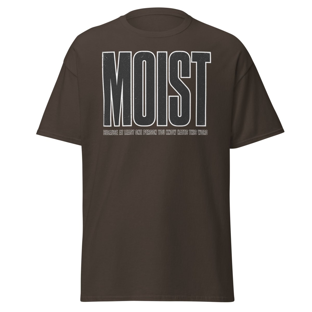 MOIST Funny Graphic Tee – Word Everyone Hates - Dark Chocolate - TeeRipple