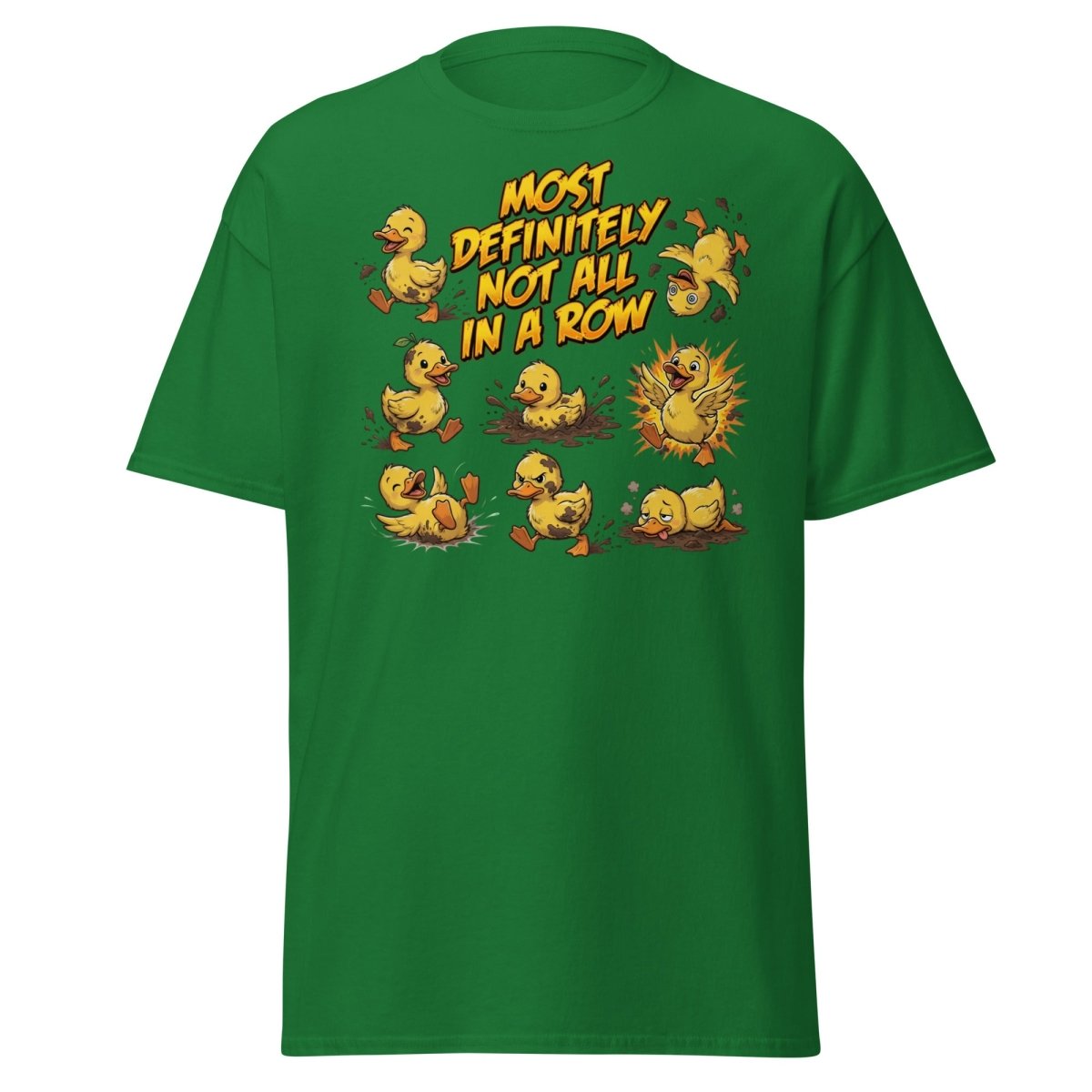 Most Definitely Not All In A Row Ducks T-Shirt - Turf Green - TeeRipple