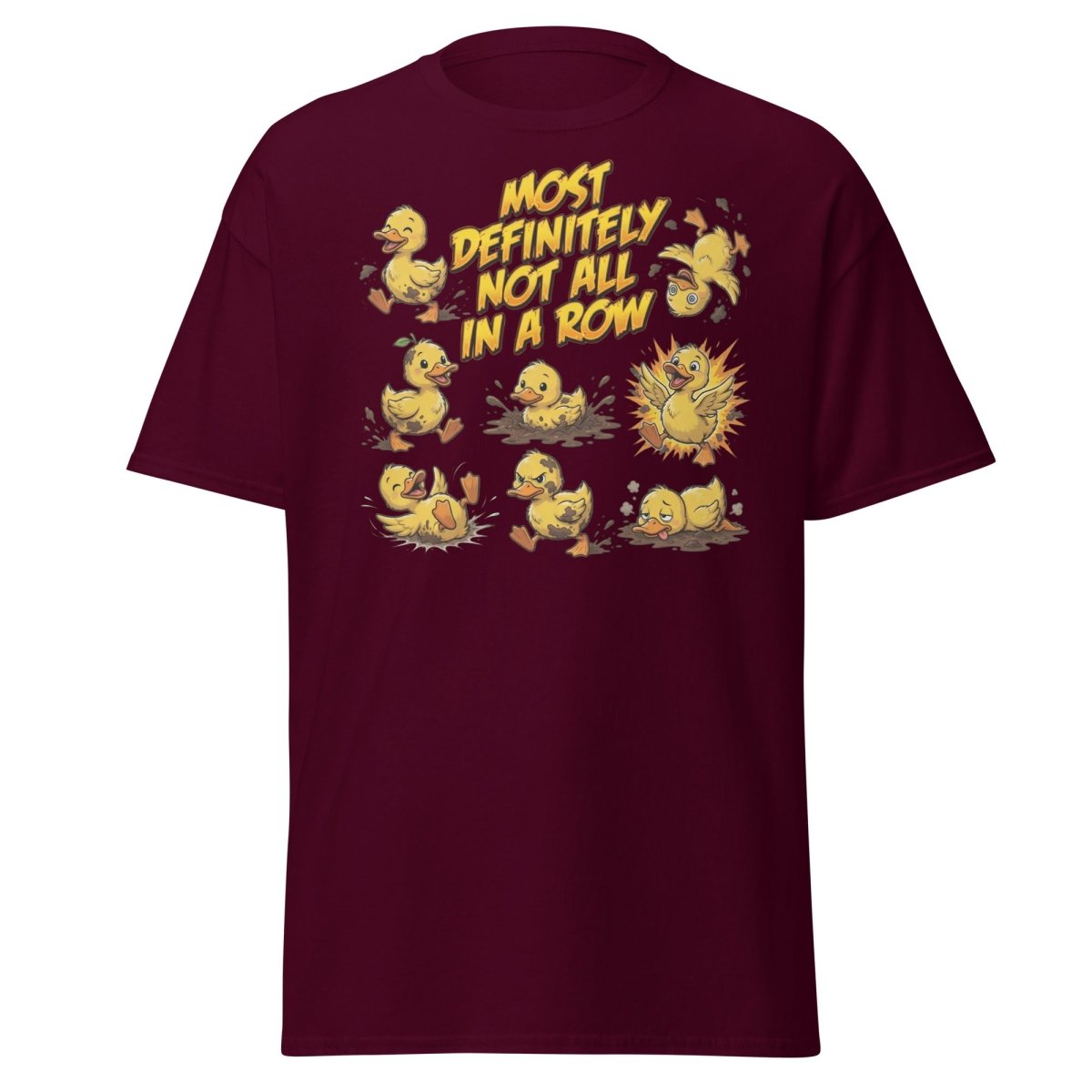 Most Definitely Not All In A Row Ducks T-Shirt - Maroon - TeeRipple