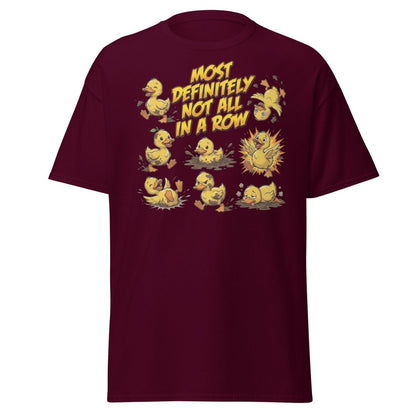 Most Definitely Not All In A Row Ducks T-Shirt - Maroon - TeeRipple