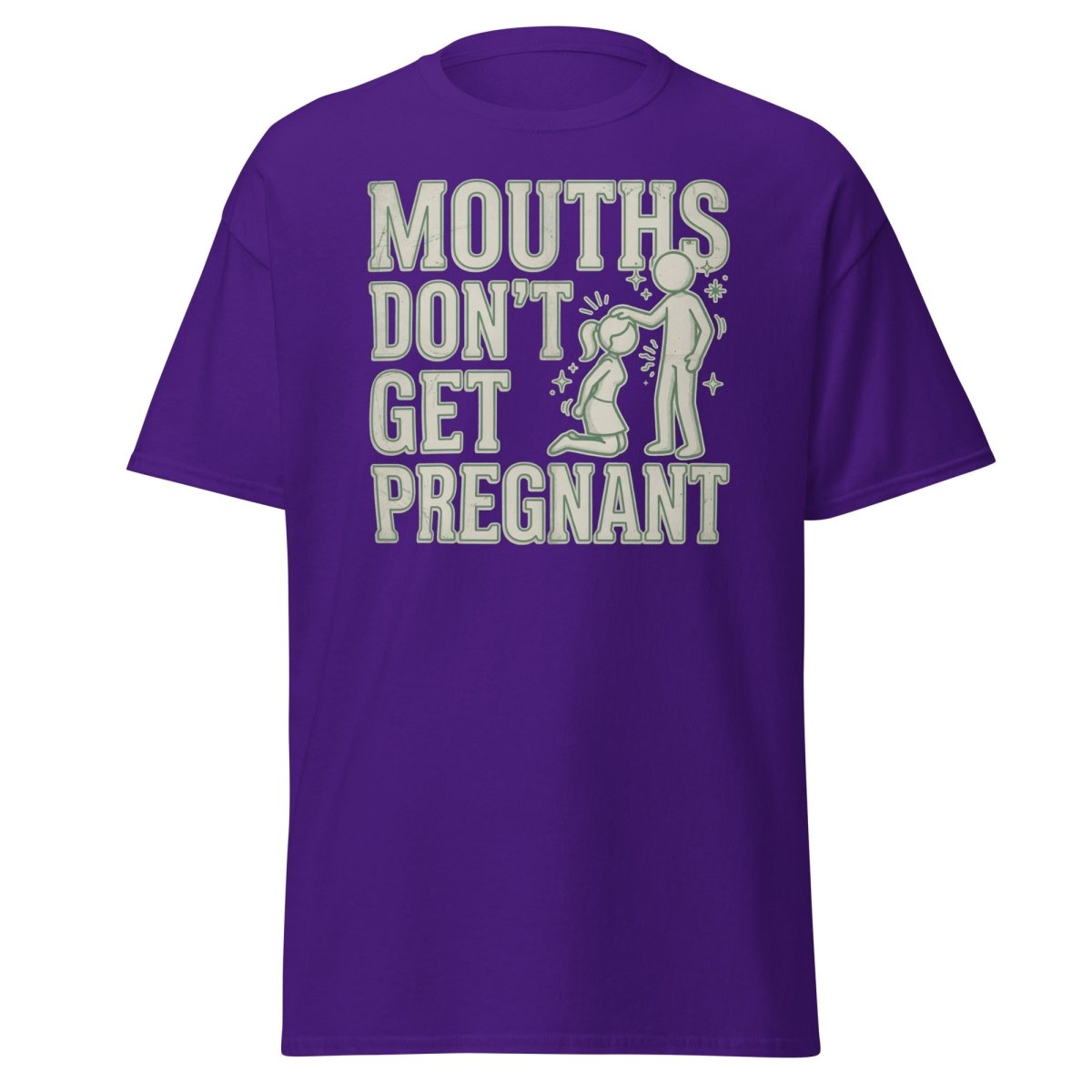Mouths Don't Get Pregnant Funny Adult T-Shirt - Purple - TeeRipple