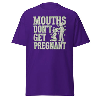 Mouths Don't Get Pregnant Funny Adult T-Shirt - Purple - TeeRipple