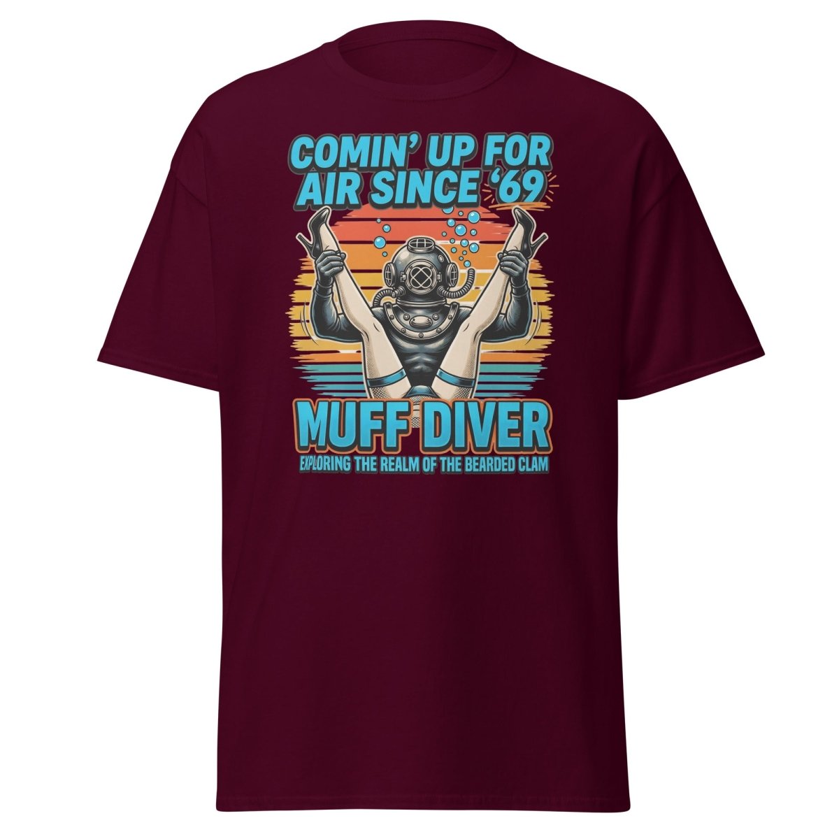 Muff Diver T-Shirt – Comin’ Up For Air Since ’69 Funny Adult Tee - Maroon - TeeRipple