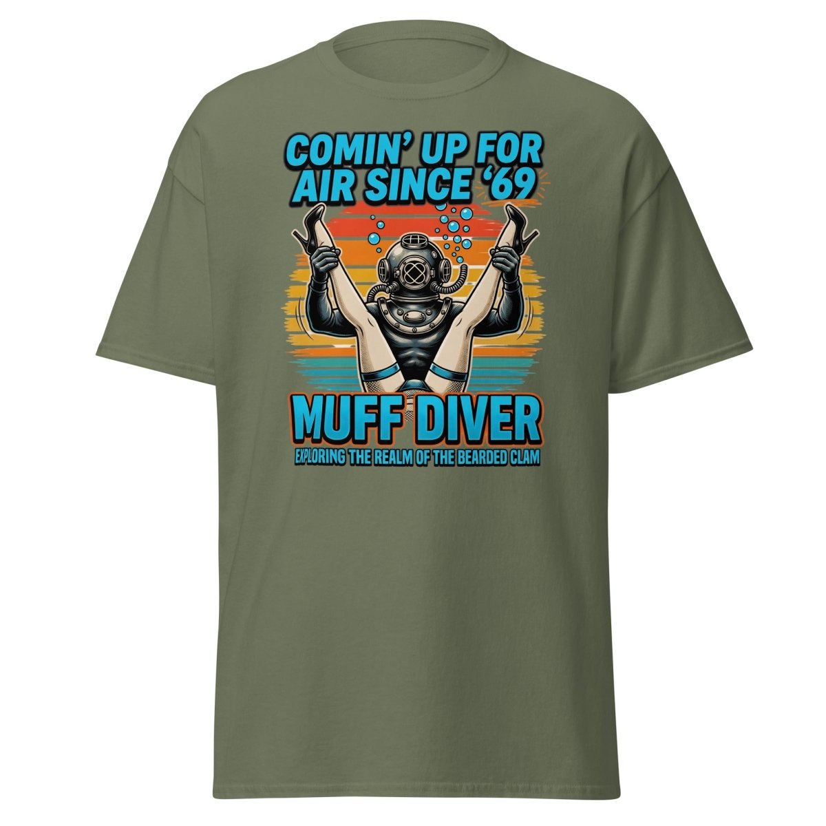 Muff Diver T-Shirt – Comin’ Up For Air Since ’69 Funny Adult Tee - Military Green - TeeRipple