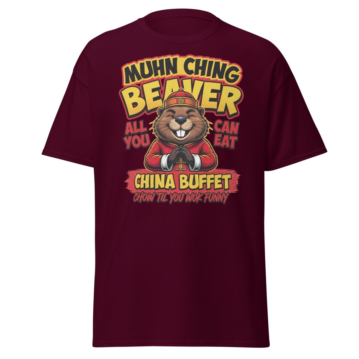 Muhn Ching Beaver China Buffet Funny Pun T-Shirt - Maroon - TeeRipple