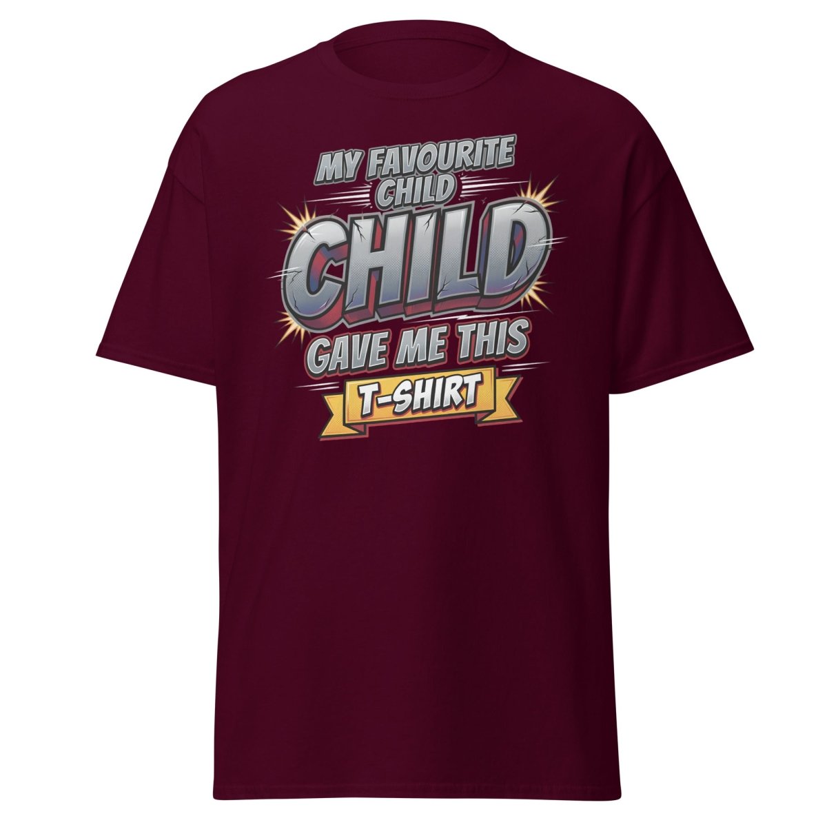 My Favourite Child Gave Me This T-Shirt – Funny Parent Tee - Maroon - TeeRipple