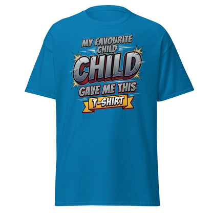 My Favourite Child Gave Me This T-Shirt – Funny Parent Tee - Sapphire - TeeRipple