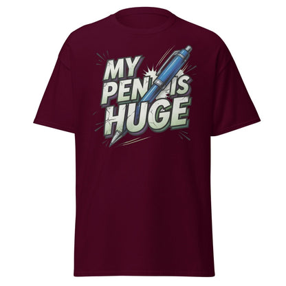 My Pen Is Huge Funny T-Shirt – Adult Humor Pen Pun Tee - Maroon - TeeRipple