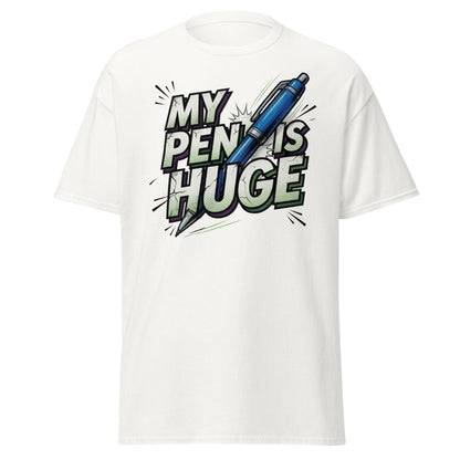My Pen Is Huge Funny T-Shirt – Adult Humor Pen Pun Tee - White - TeeRipple
