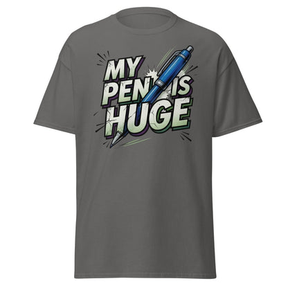 My Pen Is Huge Funny T-Shirt – Adult Humor Pen Pun Tee - Charcoal - TeeRipple