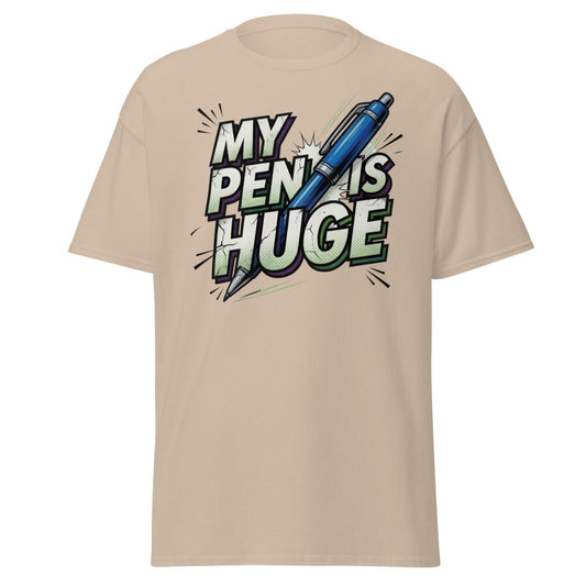 My Pen Is Huge Funny T-Shirt – Adult Humor Pen Pun Tee - Sand - TeeRipple